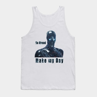 Go Ahead Make My Day Tank Top